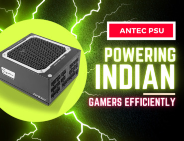 Antec PSU: Powering Indian Gamers Efficiently and Safely